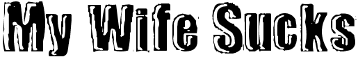 My wife sucks Fonte Visualizar